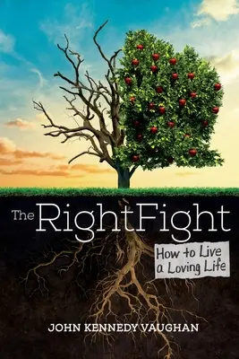 La giusta lotta: come vivere una vita amorevole - The Right Fight: How to Live a Loving Life