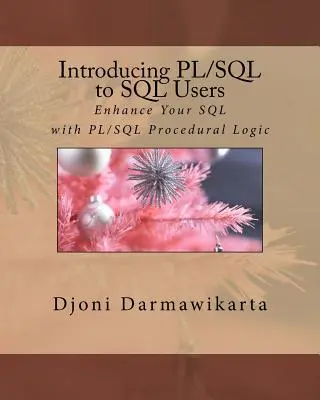 Introduzione al PL/SQL per gli utenti di SQL: Migliorare l'SQL con la logica procedurale PL/SQL - Introducing PL/SQL to SQL Users: Enhance Your SQL with PL/SQL Procedural Logic