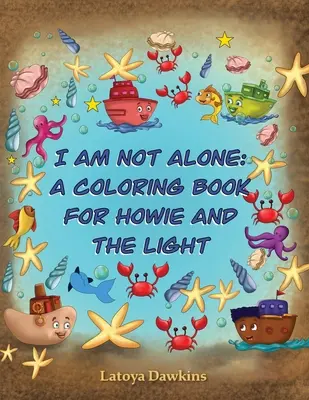Non sono solo: Un libro da colorare per Howie e la Luce - I Am Not Alone: A Coloring Book for Howie and the Light