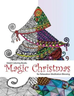 Libro da colorare per adulti: Magic Christmas: for Relaxation Meditation (adult coloring books, coloring pages, christmas coloring pages, christmas, - Adult Coloring Book: Magic Christmas: for Relaxation Meditation (adult coloring books, coloring pages, christmas coloring pages, christmas,