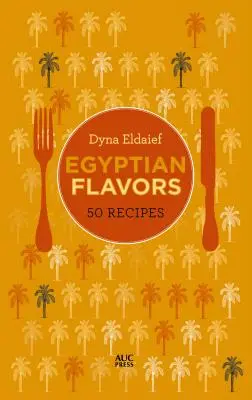 Sapori egiziani: 50 ricette - Egyptian Flavors: 50 Recipes