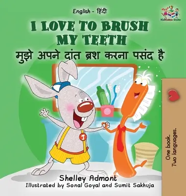 Mi piace lavarmi i denti (libro per bambini inglese hindi): Libro bilingue hindi per bambini - I Love to Brush My Teeth (English Hindi children's book): Bilingual Hindi book for kids