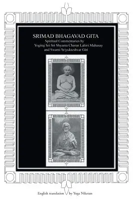 Srimad Bhagavad Gita: Commentari spirituali di Yogiraj Sri Sri Shyama Charan Lahiri Mahasay e Swami Sriyukteshvar Giri Traduzioni in inglese - Srimad Bhagavad Gita: Spiritual Commentaries by Yogiraj Sri Sri Shyama Charan Lahiri Mahasay and Swami Sriyukteshvar Giri English Translatio