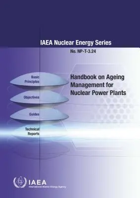Manuale sulla gestione dell'invecchiamento delle centrali nucleari: Serie AIEA sull'energia nucleare n. Np-T-3.24 - Handbook on Ageing Management for Nuclear Power Plants: IAEA Nuclear Energy Series No. Np-T-3.24