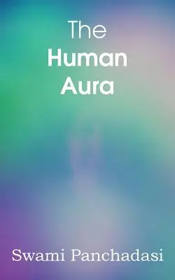 L'aura umana, i colori astrali e le forme di pensiero - The Human Aura, Astral Colors and Thought Forms