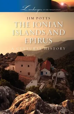 Le isole Ionie e l'Epiro: Una storia culturale - The Ionian Islands and Epirus: A Cultural History