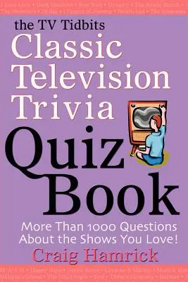 Il libro dei quiz televisivi classici di TV Tidbits - The TV Tidbits Classic Television Trivia Quiz Book