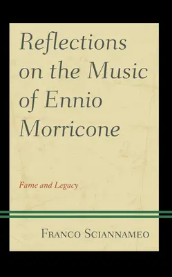 Riflessioni sulla musica di Ennio Morricone: Fama ed eredità - Reflections on the Music of Ennio Morricone: Fame and Legacy