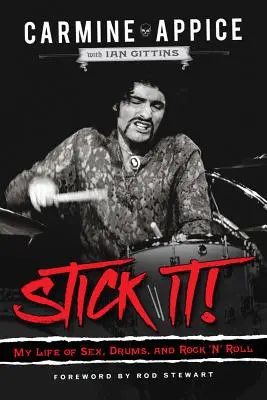 Stick It! La mia vita di sesso, batteria e rock 'n' roll - Stick It!: My Life of Sex, Drums, and Rock 'n' Roll