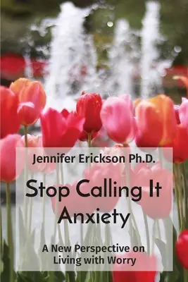 Smettere di chiamarla ansia: Una nuova prospettiva sulla convivenza con la preoccupazione - Stop Calling It Anxiety: A New Perspective on Living with Worry