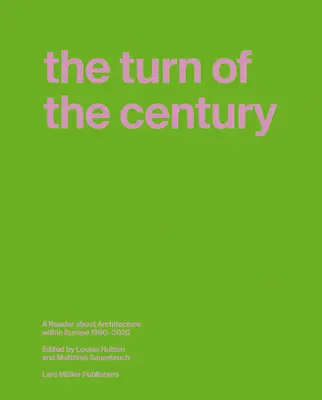 La svolta del secolo: Una lettura sull'architettura in Europa 1990-2020 - The Turn of the Century: A Reader about Architecture in Europe 1990-2020