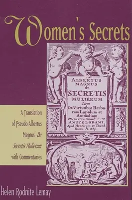 I segreti delle donne: Una traduzione dello Pseudo-Albertus Magnus de Secretis Mulierum con commenti - Women's Secrets: A Translation of Pseudo-Albertus Magnus' de Secretis Mulierum with Commentaries