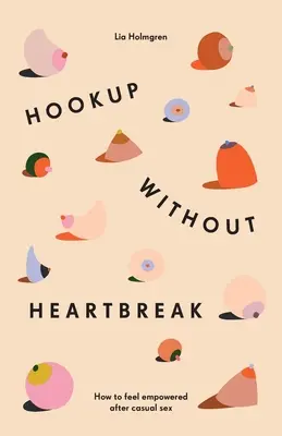 Un appuntamento senza cuore: Come sentirsi forti dopo il sesso occasionale - Hookup without Heartbreak: How to Feel Empowered after Casual Sex