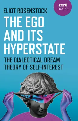 L'Io e il suo iperstato: Un'analisi dialettica dell'interesse personale informata dalla psicoanalisi - The Ego and Its Hyperstate: A Psychoanalytically Informed Dialectical Analysis of Self-Interest