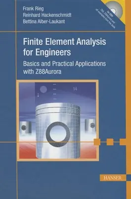 Analisi agli elementi finiti per ingegneri: Fondamenti e applicazioni pratiche con Z88aurora - Finite Element Analysis for Engineers: Basics and Practical Applications with Z88aurora