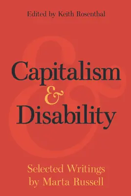 Capitalismo e disabilità: Scritti scelti di Marta Russell - Capitalism and Disability: Selected Writings by Marta Russell