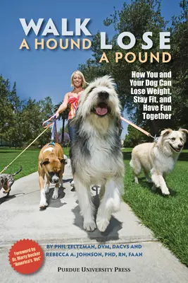 Porta a spasso un cane, perdi un chilo: Come voi e il vostro cane potete perdere peso, restare in forma e divertirvi - Walk a Hound, Lose a Pound: How You & Your Dog Can Lose Weight, Stay Fit, and Have Fun