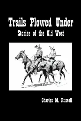 Sentieri arati sotto: Storie del vecchio West - Trails Plowed Under: Stories of the Old West