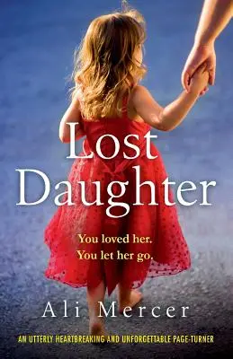 La figlia perduta: Un romanzo assolutamente straziante e indimenticabile - Lost Daughter: An utterly heartbreaking and unforgettable page-turner