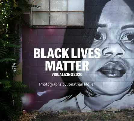 Jonathan Moller: Le Vite dei Neri Contano: Visualizzare il 2020 - Jonathan Moller: Black Lives Matter: Visualizing 2020