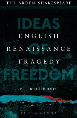 Tragedia del Rinascimento inglese: idee di libertà - English Renaissance Tragedy: Ideas of Freedom