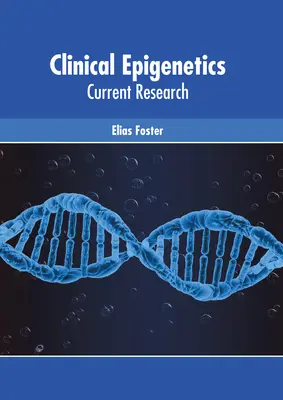 Epigenetica clinica: Ricerca attuale - Clinical Epigenetics: Current Research