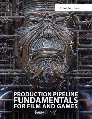 Fondamenti di pipeline di produzione per film e videogiochi - Production Pipeline Fundamentals for Film and Game