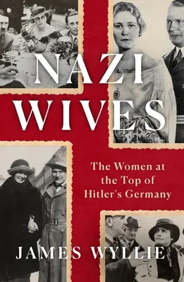Le mogli dei nazisti: Le donne ai vertici della Germania di Hitler - Nazi Wives: The Women at the Top of Hitler's Germany