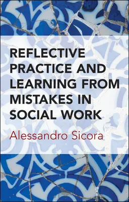 Pratica riflessiva e apprendimento dagli errori nel lavoro sociale - Reflective Practice and Learning from Mistakes in Social Work