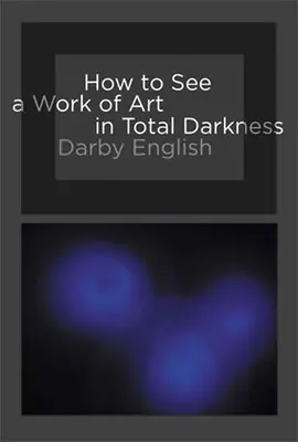 Come vedere un'opera d'arte nel buio più totale - How to See a Work of Art in Total Darkness