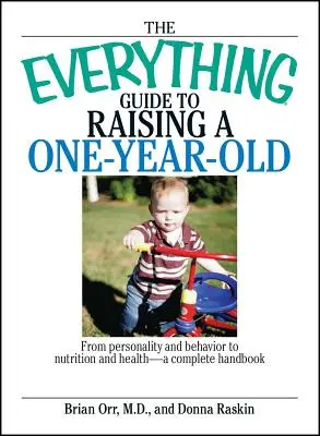 La guida completa per crescere un bambino di un anno: Dalla personalità e dal comportamento all'alimentazione e alla salute - Un manuale completo - The Everything Guide to Raising a One-Year-Old: From Personality and Behavior to Nutrition and Health--A Complete Handbook