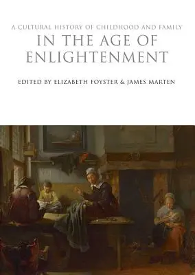 Storia culturale dell'infanzia e della famiglia nell'età dell'Illuminismo - A Cultural History of Childhood and Family in the Age of Enlightenment