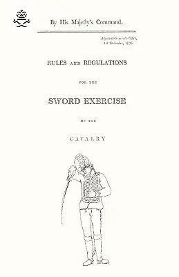 Regole e regolamenti per l'esercizio della spada della cavalleria 1796 - Rules and Regulations For The Sword Exercise Of The Cavalry 1796