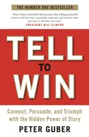 Raccontare per vincere - Connettere, persuadere e trionfare con il potere nascosto delle storie - Tell to Win - Connect, Persuade and Triumph with the Hidden Power of Story