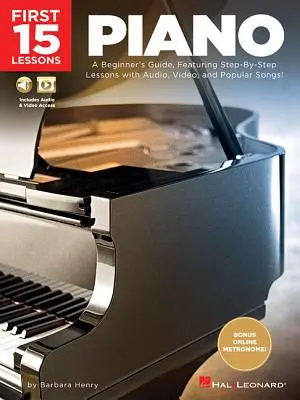 Le prime 15 lezioni di pianoforte: Una guida per principianti, con lezioni passo-passo con audio, video e canzoni popolari! - First 15 Lessons - Piano: A Beginner's Guide, Featuring Step-By-Step Lessons with Audio, Video, and Popular Songs!