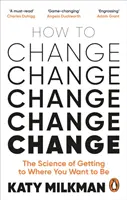 Come cambiare - La scienza per arrivare da dove si è a dove si vuole essere - How to Change - The Science of Getting from Where You Are to Where You Want to Be