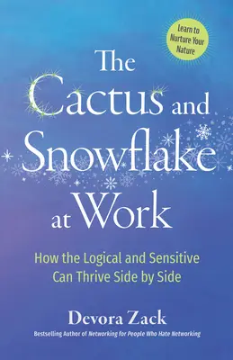 Il cactus e il fiocco di neve al lavoro: come il logico e il sensibile possono prosperare fianco a fianco - The Cactus and Snowflake at Work: How the Logical and Sensitive Can Thrive Side by Side