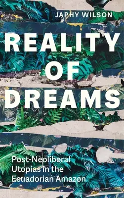 La realtà dei sogni: Utopie post-neoliberali nell'Amazzonia ecuadoriana - Reality of Dreams: Post-Neoliberal Utopias in the Ecuadorian Amazon