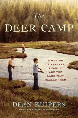 Il campo dei cervi: Memorie di un padre, di una famiglia e della terra che li guarì - The Deer Camp: A Memoir of a Father, a Family, and the Land That Healed Them