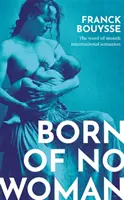 Nato da nessuna donna - Il bestseller internazionale del passaparola - Born of No Woman - The Word-Of-Mouth International Bestseller