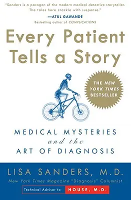 Ogni paziente racconta una storia: Misteri medici e l'arte della diagnosi - Every Patient Tells a Story: Medical Mysteries and the Art of Diagnosis