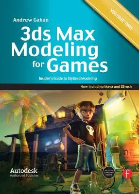 3ds Max Modeling for Games: Volume II: Guida per addetti ai lavori alla modellazione stilizzata - 3ds Max Modeling for Games: Volume II: Insider's Guide to Stylized Modeling