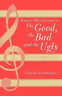 Il buono, il brutto e il cattivo di Ennio Morricone: Guida alla colonna sonora di un film - Ennio Morricone's The Good, the Bad and the Ugly: A Film Score Guide