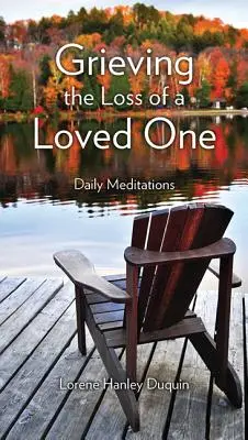 L'elaborazione del lutto per la perdita di una persona cara: meditazioni quotidiane - Grieving the Loss of a Loved One: Daily Meditations
