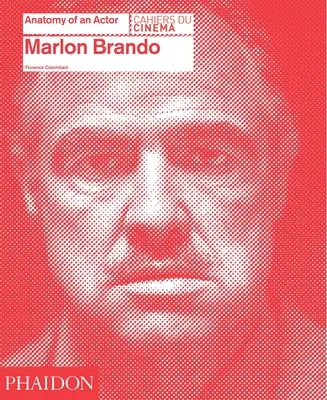 Marlon Brando: Anatomia di un attore: Anatomia di un attore - Marlon Brando: Anatomy of an Actor: Anatomy of an Actor