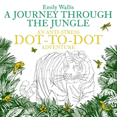 Viaggio nella giungla - Un'avventura antistress con i puntini da disegno - Journey Through the Jungle - An Anti-Stress Dot-to-Dot Adventure