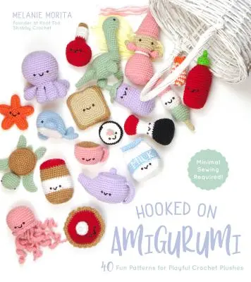Agganciati agli amigurumi: 40 divertenti schemi per giocosi peluches all'uncinetto - Hooked on Amigurumi: 40 Fun Patterns for Playful Crochet Plushes