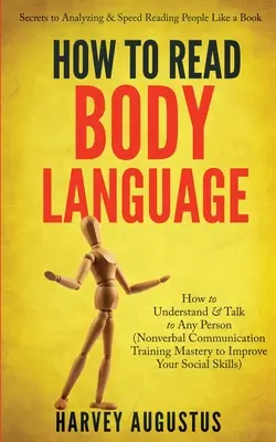 Come leggere il linguaggio del corpo: I segreti per analizzare e leggere velocemente le persone come un libro - Come capire e parlare con qualsiasi persona (Comunicazione non verbale). - How to Read Body Language: Secrets to Analyzing & Speed Reading People Like a Book - How to Understand & Talk to Any Person (Nonverbal Communicat