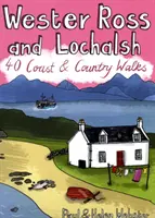Wester Ross e Lochalsh - 40 passeggiate lungo la costa e la campagna - Wester Ross and Lochalsh - 40 Coast and Country Walks