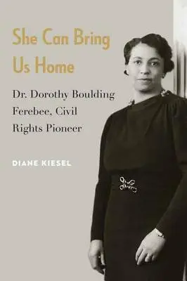 Lei può riportarci a casa: Dorothy Boulding Ferebee, pioniera dei diritti civili - She Can Bring Us Home: Dr. Dorothy Boulding Ferebee, Civil Rights Pioneer